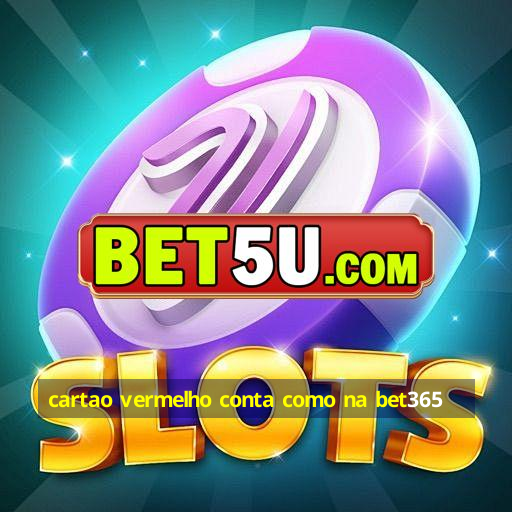 cartao vermelho conta como na bet365